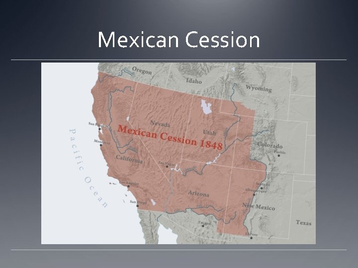 Mexican Cession Mexican Cession