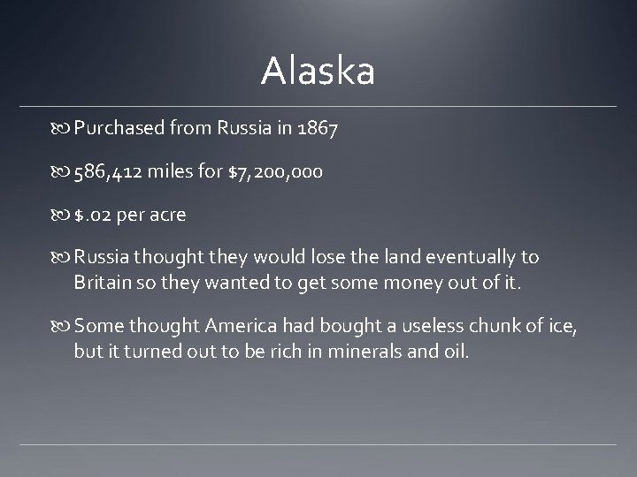 Alaska Purchased from Russia in 1867 586, 412 miles for $7, 200, 000 $. Alaska Purchased from Russia in 1867 586, 412 miles for $7, 200, 000 $.