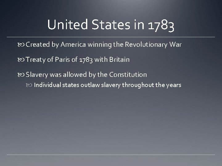 United States in 1783 Created by America winning the Revolutionary War Treaty of Paris United States in 1783 Created by America winning the Revolutionary War Treaty of Paris
