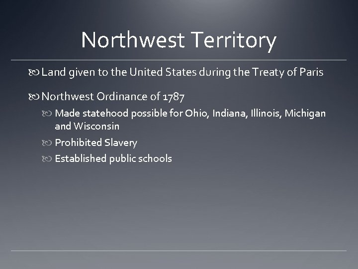 Northwest Territory Land given to the United States during the Treaty of Paris Northwest Northwest Territory Land given to the United States during the Treaty of Paris Northwest