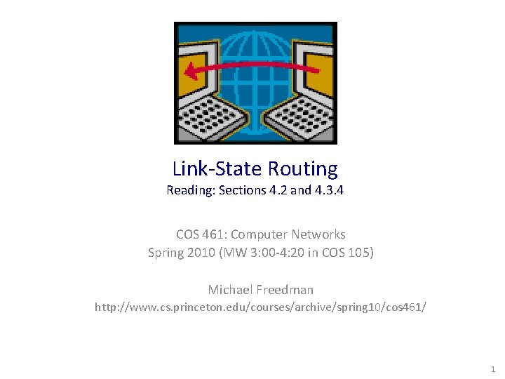 Link-State Routing Reading: Sections 4. 2 and 4. 3. 4 COS 461: Computer Networks