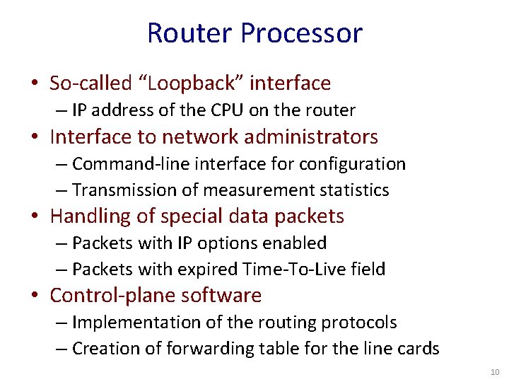 Router Processor • So-called “Loopback” interface – IP address of the CPU on the
