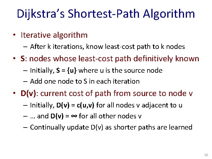 Dijkstra’s Shortest-Path Algorithm • Iterative algorithm – After k iterations, know least-cost path to