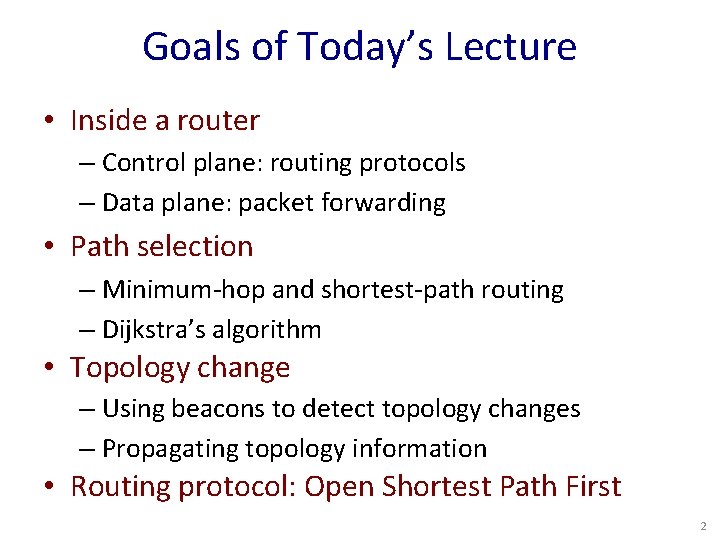 Goals of Today’s Lecture • Inside a router – Control plane: routing protocols –