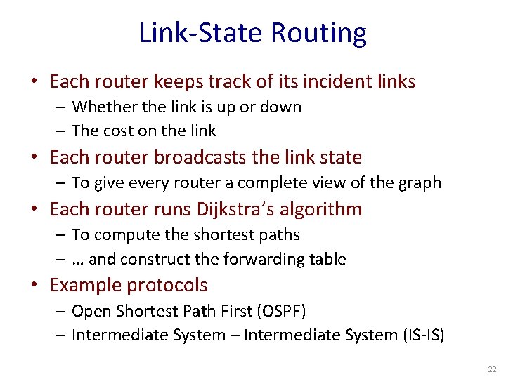 Link-State Routing • Each router keeps track of its incident links – Whether the