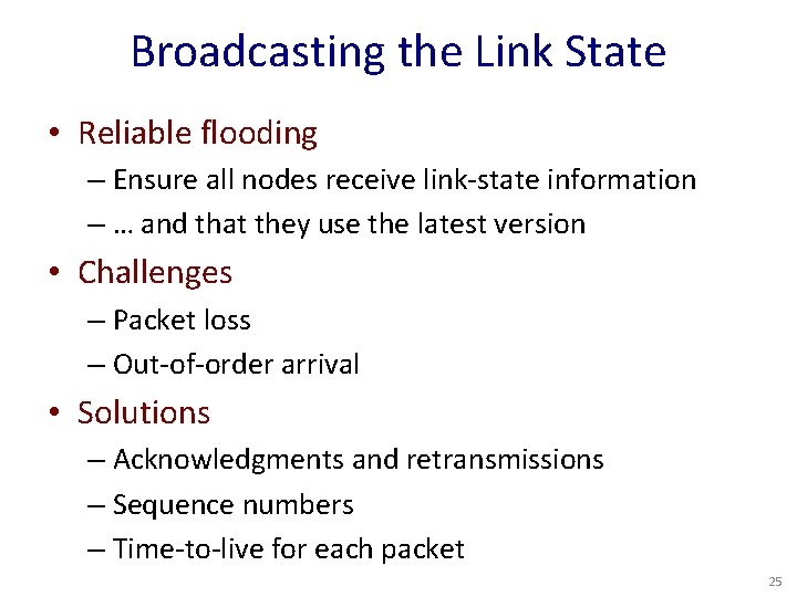 Broadcasting the Link State • Reliable flooding – Ensure all nodes receive link-state information