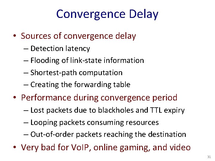 Convergence Delay • Sources of convergence delay – Detection latency – Flooding of link-state