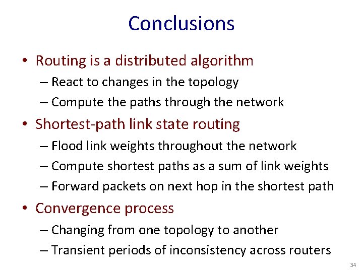 Conclusions • Routing is a distributed algorithm – React to changes in the topology