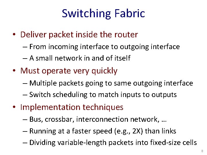 Switching Fabric • Deliver packet inside the router – From incoming interface to outgoing