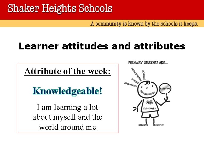 Learner attitudes and attributes Attribute of the week: Knowledgeable! I am learning a lot