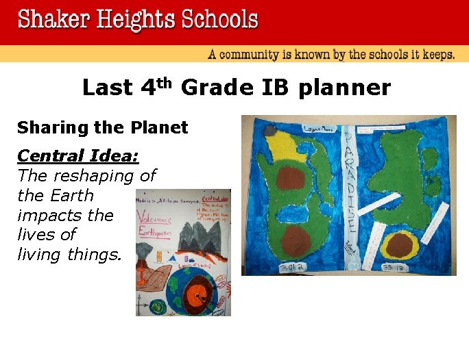 Last 4 th Grade IB planner Sharing the Planet Central Idea: The reshaping of