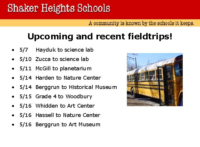 Upcoming and recent fieldtrips! • 5/7 Hayduk to science lab • 5/10 Zucca to