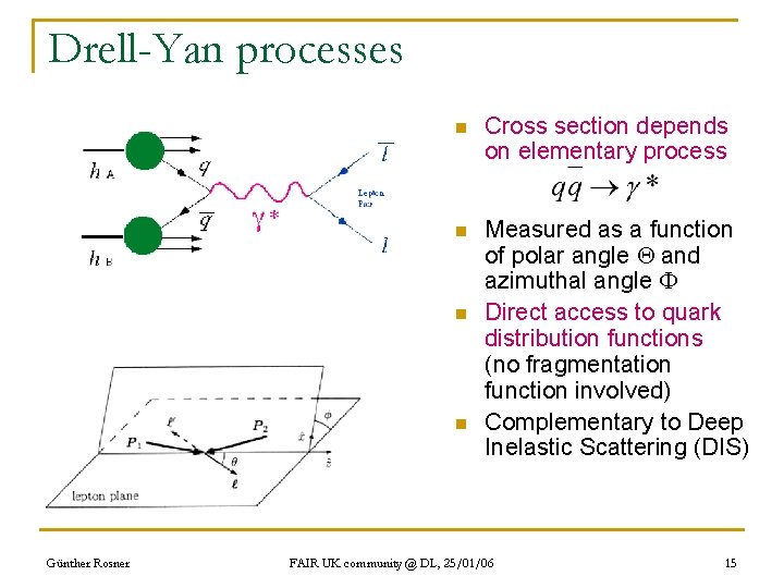 Drell-Yan processes n Cross section depends on elementary process n Measured as a function