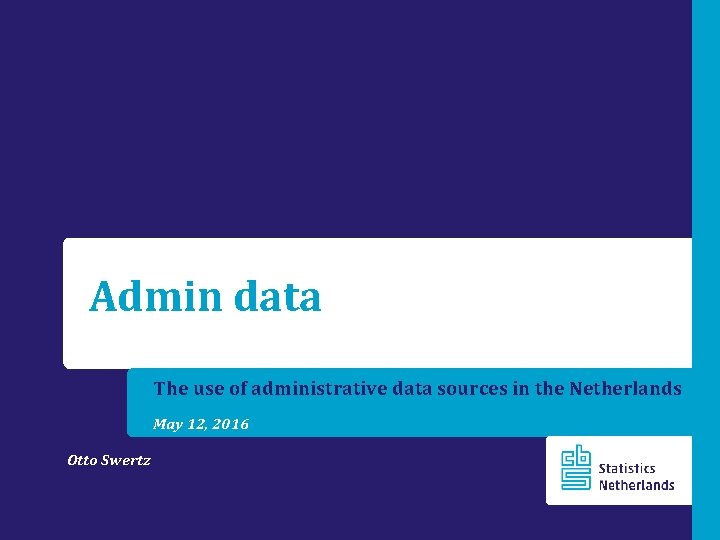 Admin data The use of administrative data sources in the Netherlands May 12, 2016