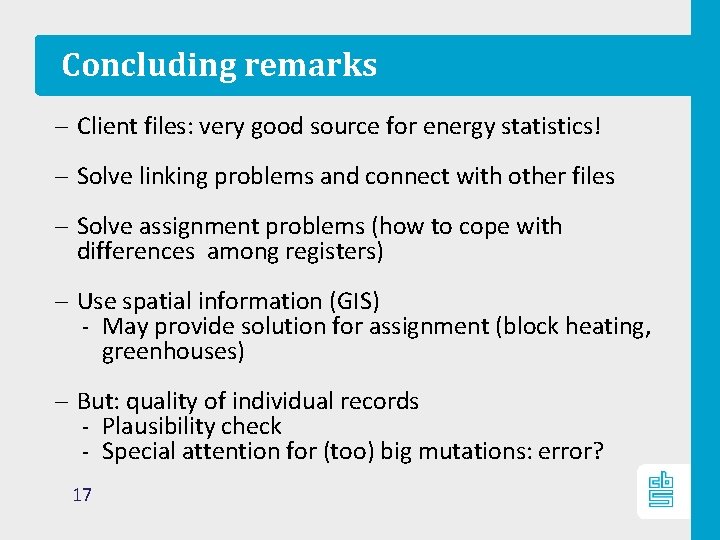 Concluding remarks – Client files: very good source for energy statistics! – Solve linking