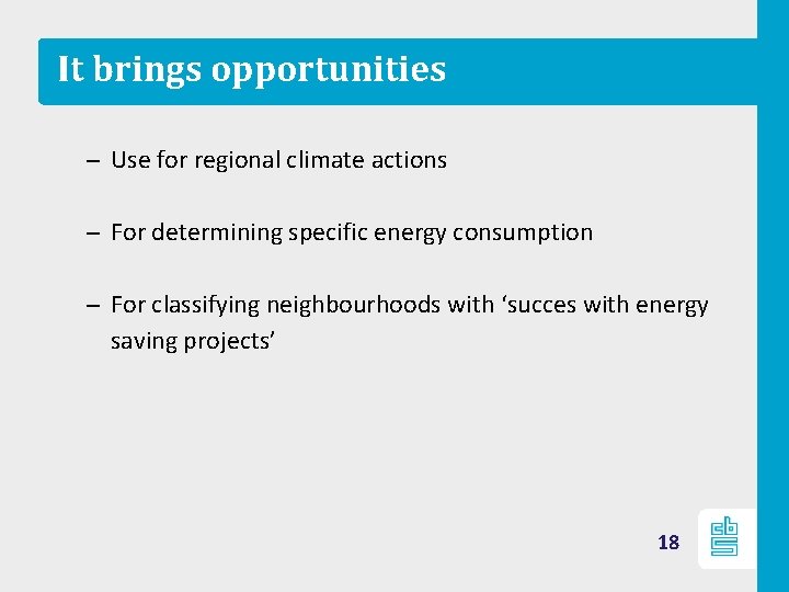 It brings opportunities – Use for regional climate actions – For determining specific energy