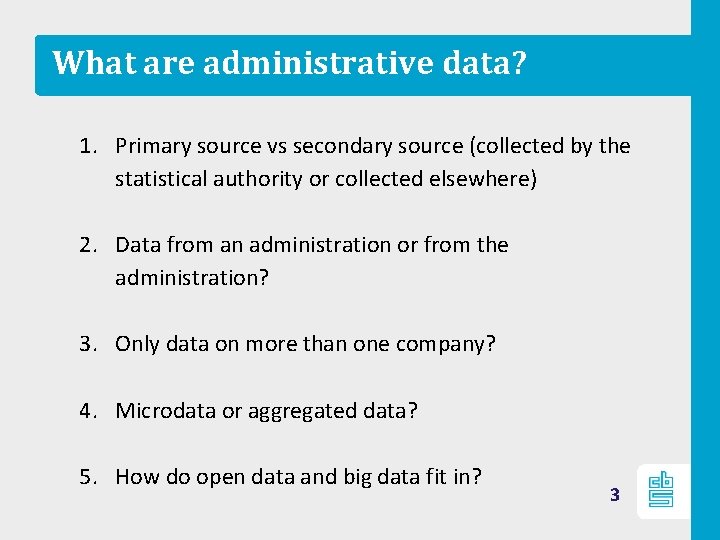 What are administrative data? 1. Primary source vs secondary source (collected by the statistical