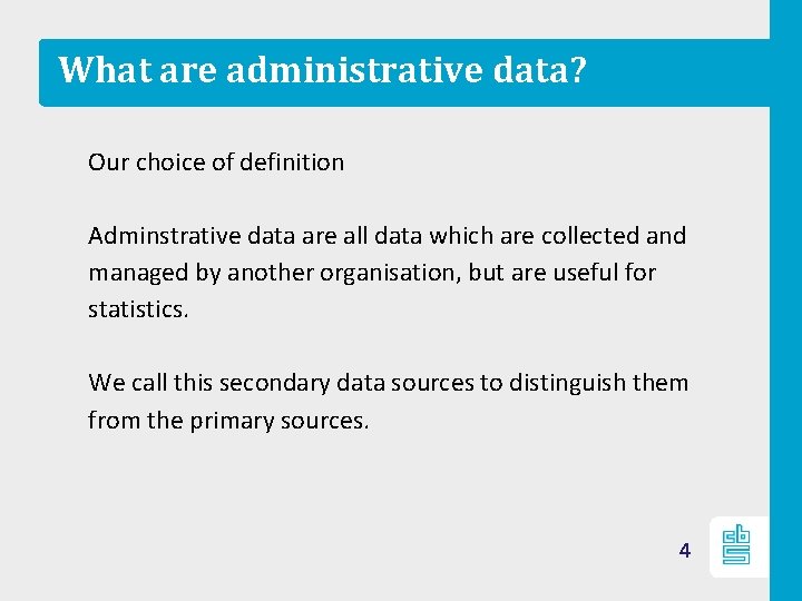 What are administrative data? Our choice of definition Adminstrative data are all data which