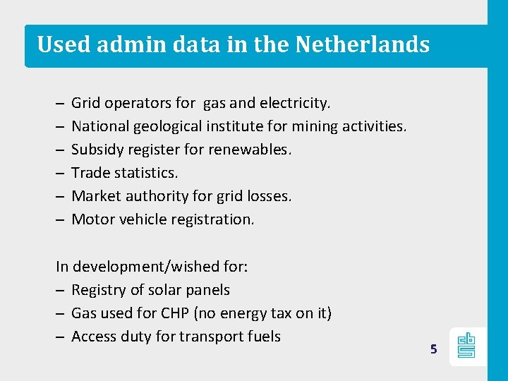 Used admin data in the Netherlands – – – Grid operators for gas and