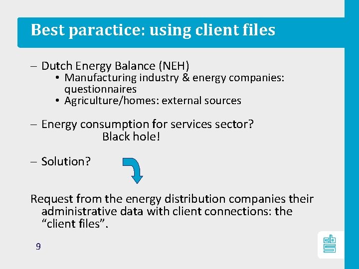 Best paractice: using client files – Dutch Energy Balance (NEH) • Manufacturing industry &