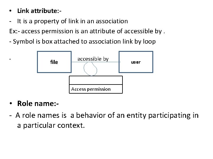 • Link attribute: - It is a property of link in an association • Link attribute: - It is a property of link in an association