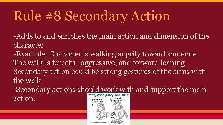 Rule #8 Secondary Action -Adds to and enriches the main action and dimension of
