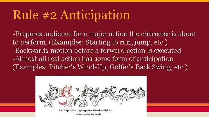 Rule #2 Anticipation -Prepares audience for a major action the character is about to