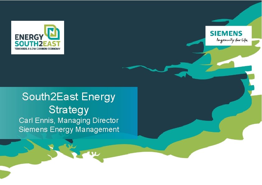 South 2 East Energy Strategy Carl Ennis, Managing Director Siemens Energy Management 