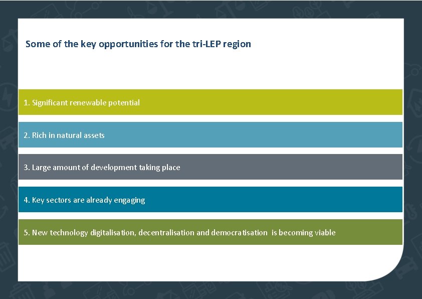 Some of the key opportunities for the tri-LEP region 1. Significant renewable potential 2.