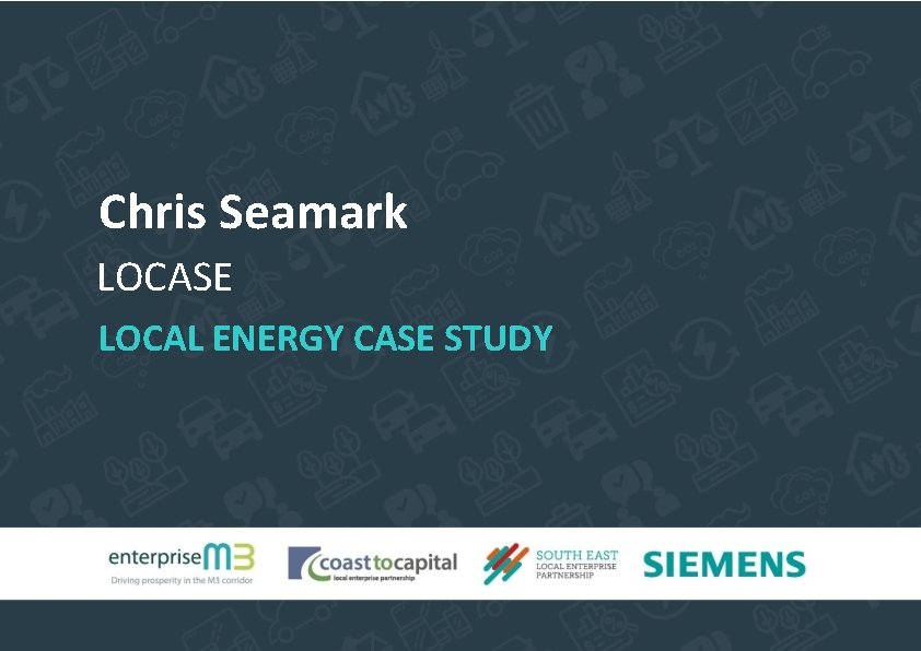 Chris Seamark LOCASE LOCAL ENERGY CASE STUDY 