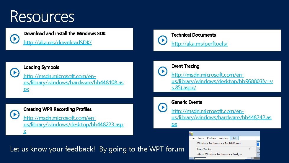 http: //aka. ms/download. SDK/ http: //aka. ms/perftools/ http: //msdn. microsoft. com/enus/library/windows/hardware/hh 448108. as px