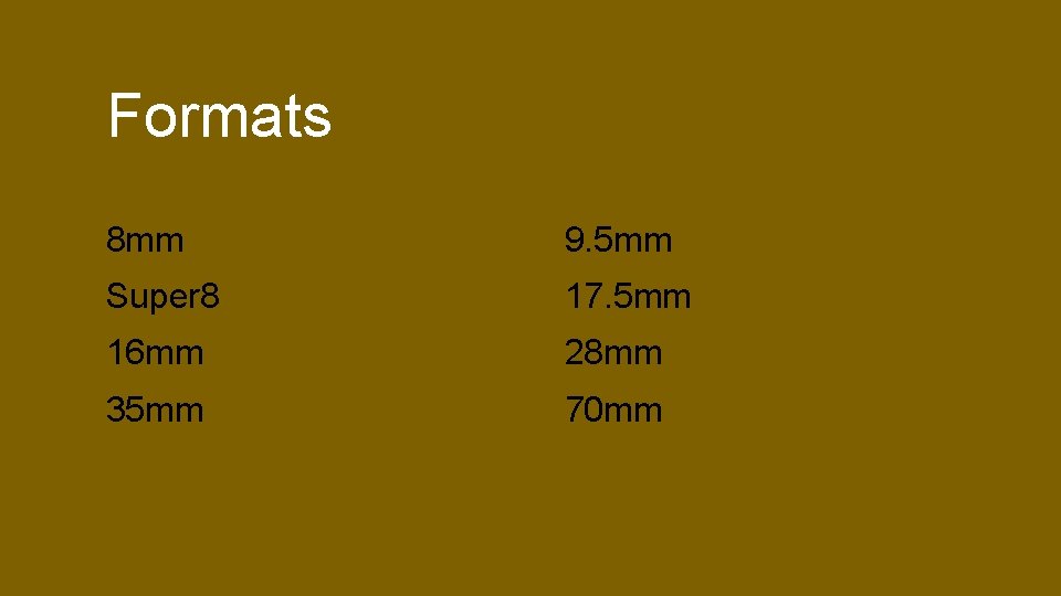 Formats 8 mm 9. 5 mm Super 8 17. 5 mm 16 mm 28 Formats 8 mm 9. 5 mm Super 8 17. 5 mm 16 mm 28