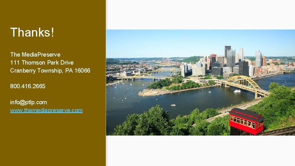 Thanks! The Media. Preserve 111 Thomson Park Drive Cranberry Township, PA 16066 800. 416. Thanks! The Media. Preserve 111 Thomson Park Drive Cranberry Township, PA 16066 800. 416.