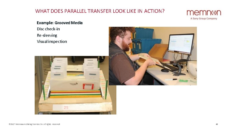 WHAT DOES PARALLEL TRANSFER LOOK LIKE IN ACTION? Example: Grooved Media Disc check-in Re-sleeving WHAT DOES PARALLEL TRANSFER LOOK LIKE IN ACTION? Example: Grooved Media Disc check-in Re-sleeving