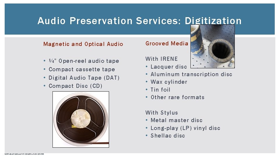 Audio Preservation Services: Digitization Magnetic and Optical Audio Grooved Media • • With IRENE Audio Preservation Services: Digitization Magnetic and Optical Audio Grooved Media • • With IRENE