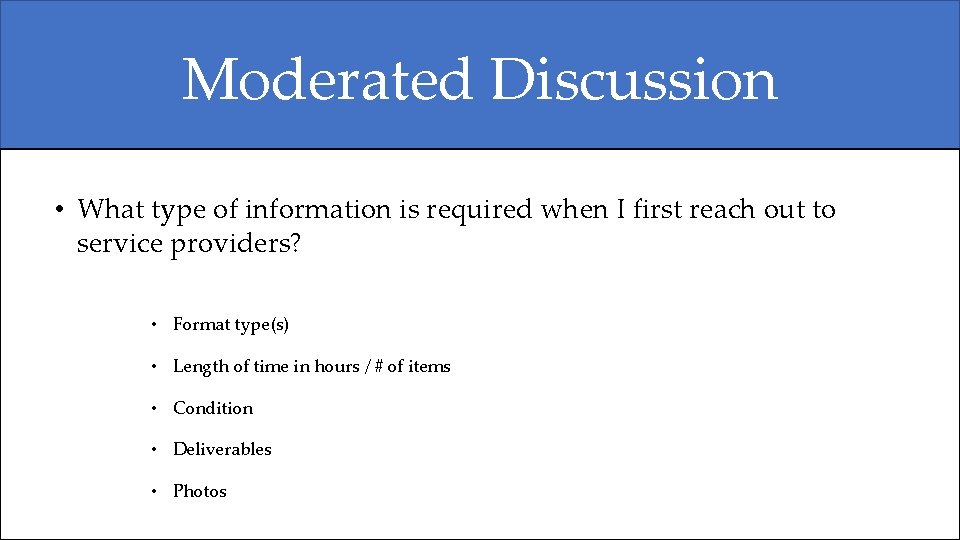 Moderated Discussion • What type of information is required when I first reach out Moderated Discussion • What type of information is required when I first reach out