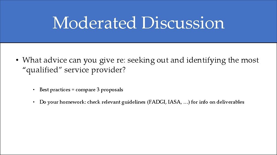 Moderated Discussion • What advice can you give re: seeking out and identifying the Moderated Discussion • What advice can you give re: seeking out and identifying the
