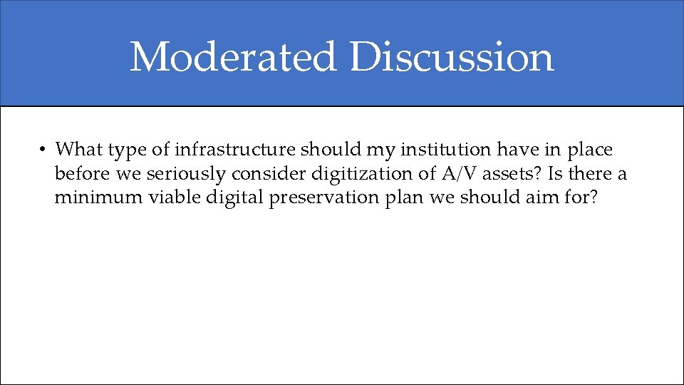 Moderated Discussion • What type of infrastructure should my institution have in place before Moderated Discussion • What type of infrastructure should my institution have in place before