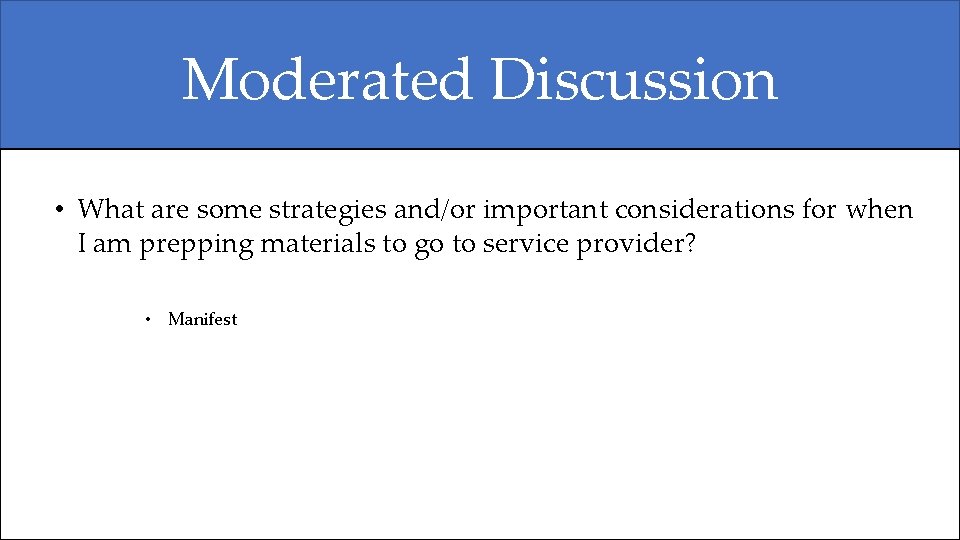 Moderated Discussion • What are some strategies and/or important considerations for when I am Moderated Discussion • What are some strategies and/or important considerations for when I am
