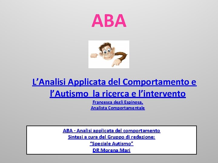 ABA L’Analisi Applicata del Comportamento e l’Autismo la ricerca e l’intervento Francesca degli Espinosa,