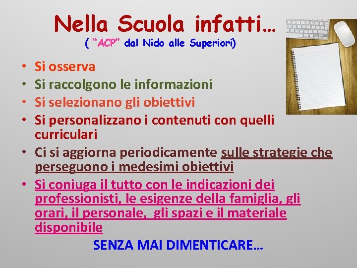 Nella Scuola infatti… ( “ACP” dal Nido alle Superiori) Si osserva Si raccolgono le