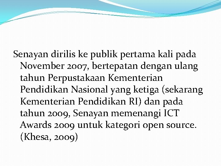 Senayan dirilis ke publik pertama kali pada November 2007, bertepatan dengan ulang tahun Perpustakaan