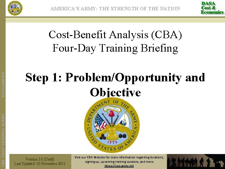 AMERICA’S ARMY: THE STRENGTH OF THE NATION CBA 4 -DAY TRAINING SLIDES UNCLASSIFIED Cost-Benefit