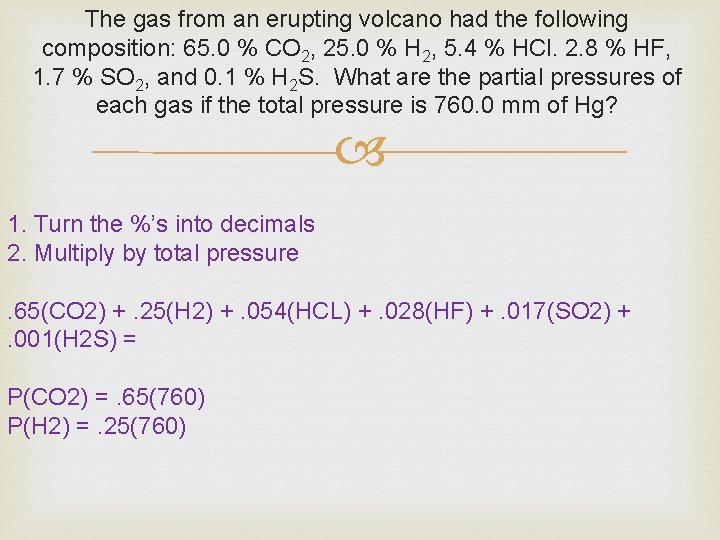 The gas from an erupting volcano had the following composition: 65. 0 % CO