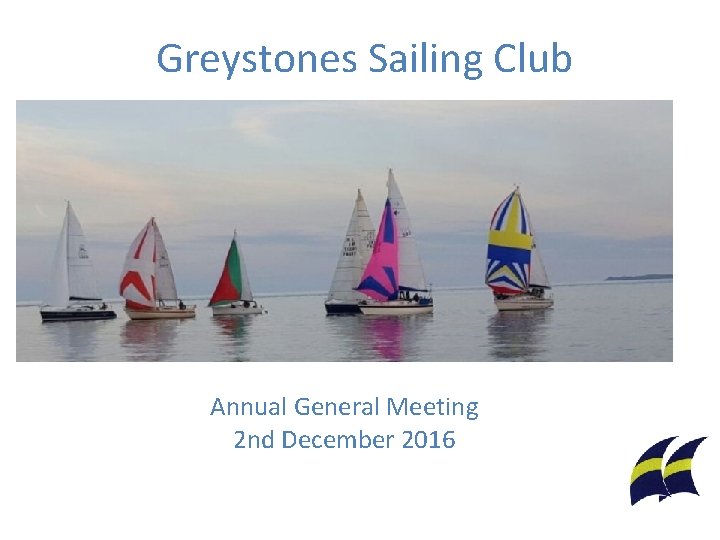 Greystones Sailing Club Annual General Meeting 2 nd December 2016 