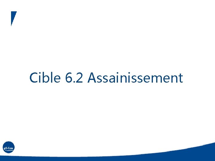 Cible 6. 2 Assainissement 