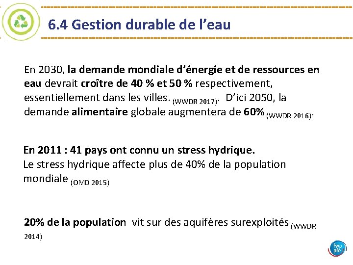 6. 4 Gestion durable de l’eau En 2030, la demande mondiale d’énergie et de