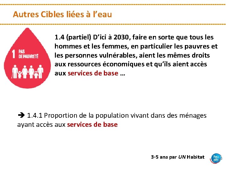 Autres Cibles liées à l’eau 1. 4 (partiel) D’ici à 2030, faire en sorte