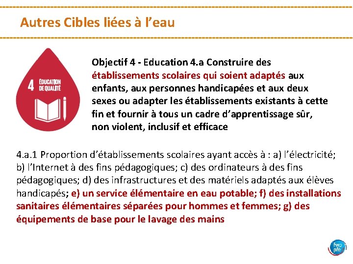 Autres Cibles liées à l’eau Objectif 4 - Education 4. a Construire des établissements