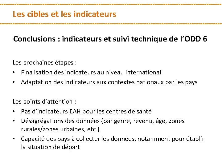 Les cibles et les indicateurs Conclusions : indicateurs et suivi technique de l’ODD 6